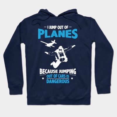 Jump Out Of Planes Jumping Out Of Cars Is Dangerou Hoodie Official Skydiver Merch