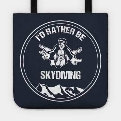 Skydiver T Shirt Id Rather Be Skydiving Tandem Sky Tote Official Skydiver Merch