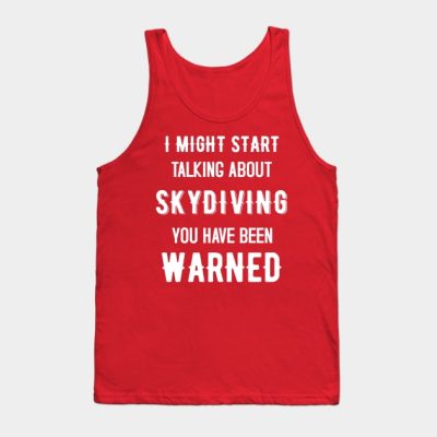 I Might Start Talking About Skydiving Funny Design Tank Top Official Skydiver Merch