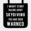 I Might Start Talking About Skydiving Funny Design Tote Official Skydiver Merch