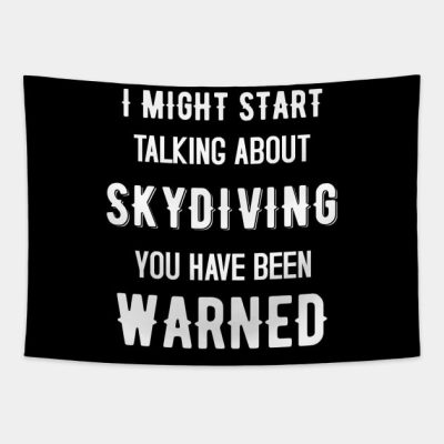 I Might Start Talking About Skydiving Funny Design Tapestry Official Skydiver Merch