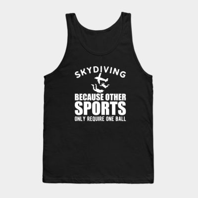 Skydiver Skydiving Because Other Sports Only Requi Tank Top Official Skydiver Merch