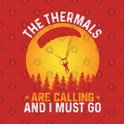 The Thermals Are Calling And I Must Go Paragliding Hoodie Official Skydiver Merch