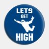 Lets Get High Mens Skydiver Blue Skies Skydiving Pin Official Skydiver Merch