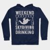 Weekend Forecast Skydiving With A Chance Of Drinki Hoodie Official Skydiver Merch