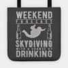 Weekend Forecast Skydiving With A Chance Of Drinki Tote Official Skydiver Merch