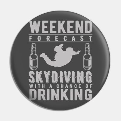 Weekend Forecast Skydiving With A Chance Of Drinki Pin Official Skydiver Merch