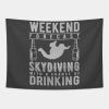 Weekend Forecast Skydiving With A Chance Of Drinki Tapestry Official Skydiver Merch