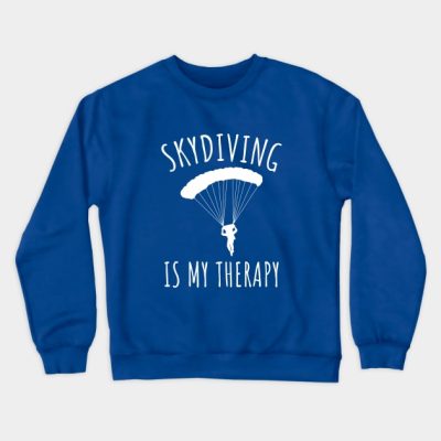 Skydiving Is My Therapy Crewneck Sweatshirt Official Skydiver Merch