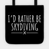 Id Rather Be Skydiving Tote Official Skydiver Merch