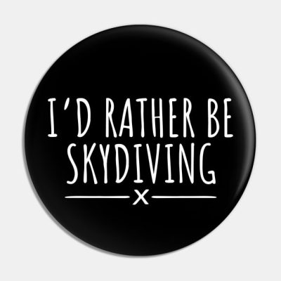 Id Rather Be Skydiving Pin Official Skydiver Merch