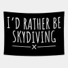 Id Rather Be Skydiving Tapestry Official Skydiver Merch