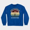 Dont Follow Me I Do Stupid Things Vintage Funny Sk Crewneck Sweatshirt Official Skydiver Merch