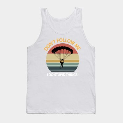 Dont Follow Me I Do Stupid Things Vintage Funny Sk Tank Top Official Skydiver Merch