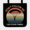 Dont Follow Me I Do Stupid Things Vintage Funny Sk Tote Official Skydiver Merch