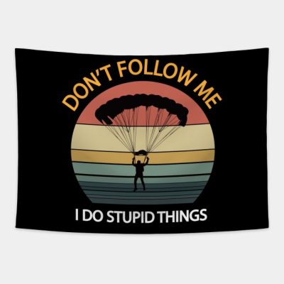 Dont Follow Me I Do Stupid Things Vintage Funny Sk Tapestry Official Skydiver Merch