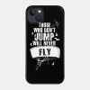 Those Who Dont Jump Will Never Fly Skydiving Phone Case Official Skydiver Merch