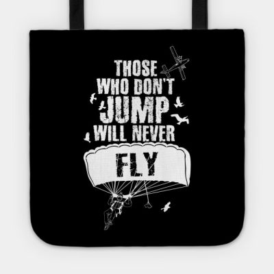 Those Who Dont Jump Will Never Fly Skydiving Tote Official Skydiver Merch