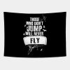 Those Who Dont Jump Will Never Fly Skydiving Tapestry Official Skydiver Merch