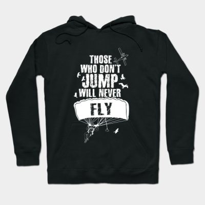 Those Who Dont Jump Will Never Fly Skydiving Hoodie Official Skydiver Merch