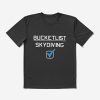 Skydiving T-Shirtbucket List Skydiving Sky Dive Skydiver T-Shirt Official Skydiver Merch