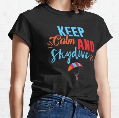 Keep Calm And Skydive T-Shirt Official Skydiver Merch