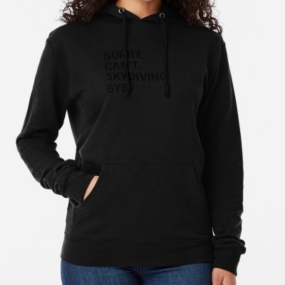 Sorry Can'T Skydiving Bye - Funny Skydiving Hoodie Official Skydiver Merch