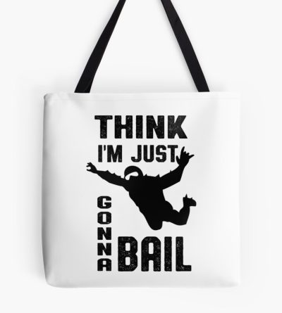 Think I'M Gonna Bail Skydiver Tote Bag Official Skydiver Merch