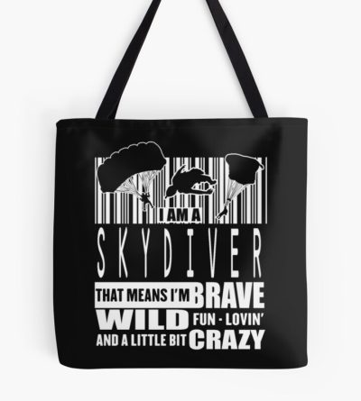 Am Skydiver Means Brave Fun Loving Crazy Tote Bag Official Skydiver Merch