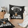 Skydiver First Jump Gift For Sky Diver Throw Pillow Official Skydiver Merch