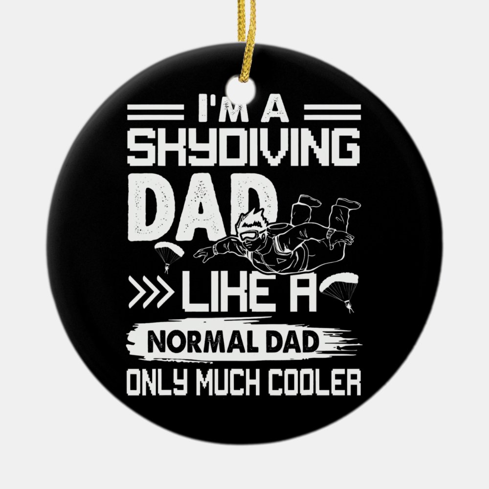 skydiving dad like a normal dad only much cooler ceramic ornament - Skydiver Gifts