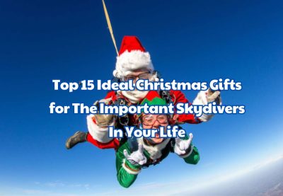 Top 15 Ideal Christmas Gifts for The Important Skydivers In Your Life